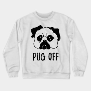 Pug off Crewneck Sweatshirt